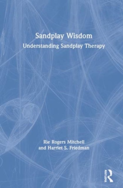 Sandplay Wisdom : Understanding Sandplay Therapy, Hardback Book
