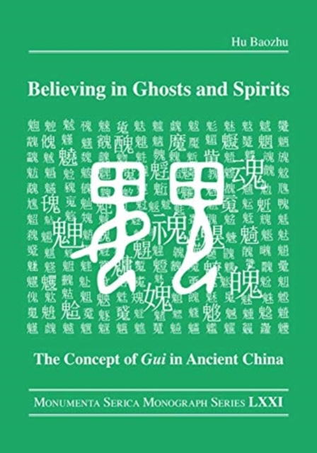 Believing in Ghosts and Spirits : The Concept of Gui in Ancient China, Hardback Book