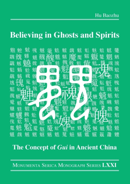 Believing in Ghosts and Spirits : The Concept of Gui in Ancient China, Paperback / softback Book