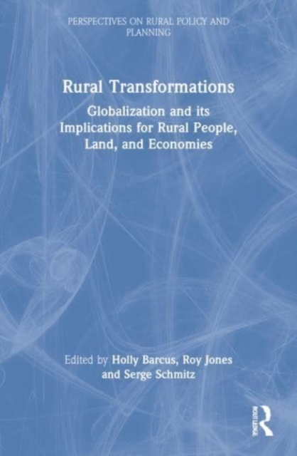 Rural Transformations : Globalization and Its Implications for Rural People, Land, and Economies, Paperback / softback Book