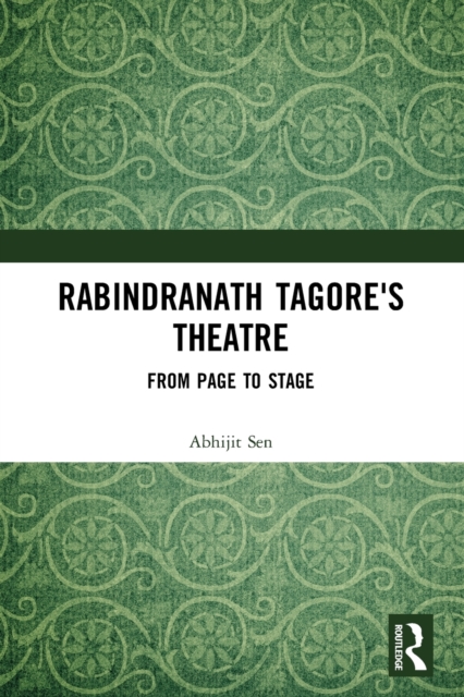 Rabindranath Tagore's Theatre : From Page to Stage, Paperback / softback Book