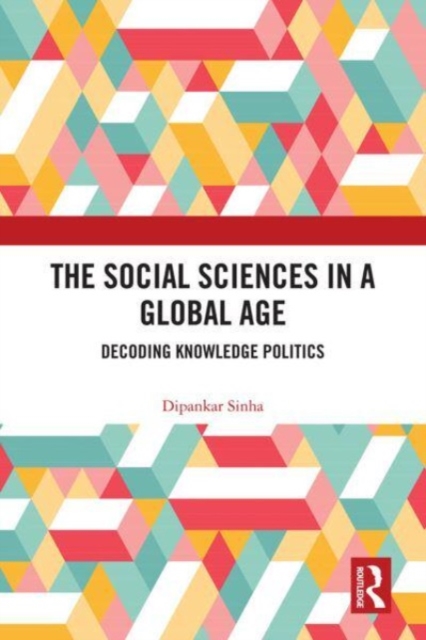The Social Sciences in a Global Age : Decoding Knowledge Politics, Paperback / softback Book