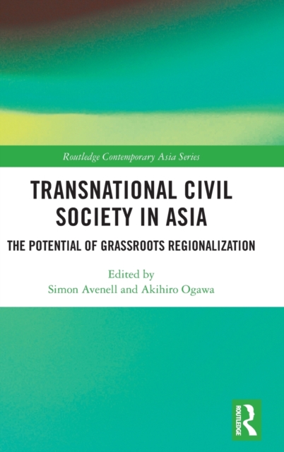 Transnational Civil Society in Asia : The Potential of Grassroots Regionalization, Hardback Book