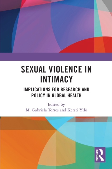 Sexual Violence in Intimacy : Implications for Research and Policy in Global Health, Paperback / softback Book