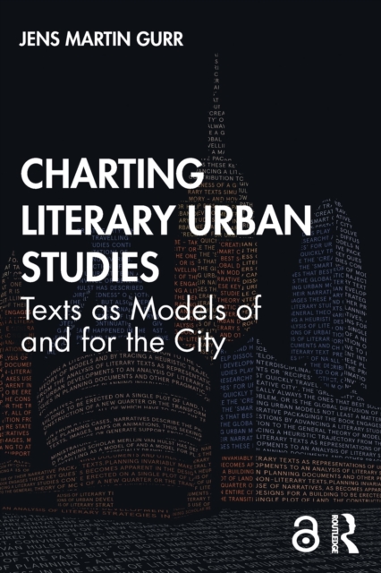Charting Literary Urban Studies : Texts as Models of and for the City, Paperback / softback Book