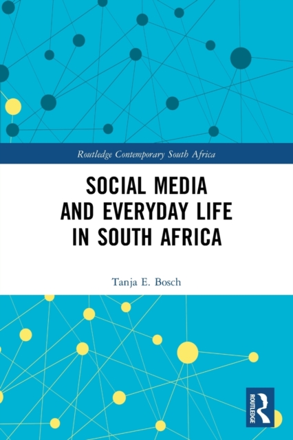 Social Media and Everyday Life in South Africa, Paperback / softback Book