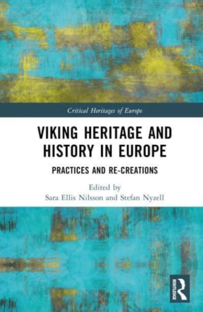 Viking Heritage and History in Europe : Practices and Re-creations, Hardback Book