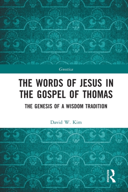 The Words of Jesus in the Gospel of Thomas : The Genesis of a Wisdom Tradition, Paperback / softback Book