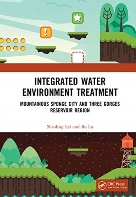 Integrated Water Environment Treatment : Mountainous Sponge City and Three Gorges Reservoir Region, Hardback Book