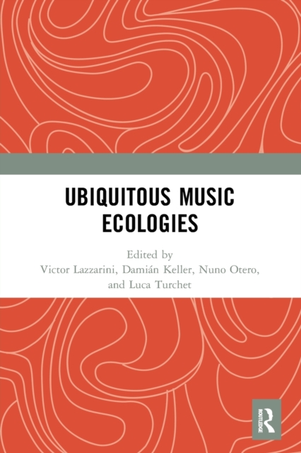 Ubiquitous Music Ecologies, Paperback / softback Book
