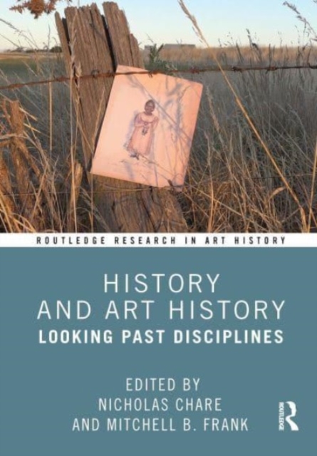 History and Art History : Looking Past Disciplines, Paperback / softback Book