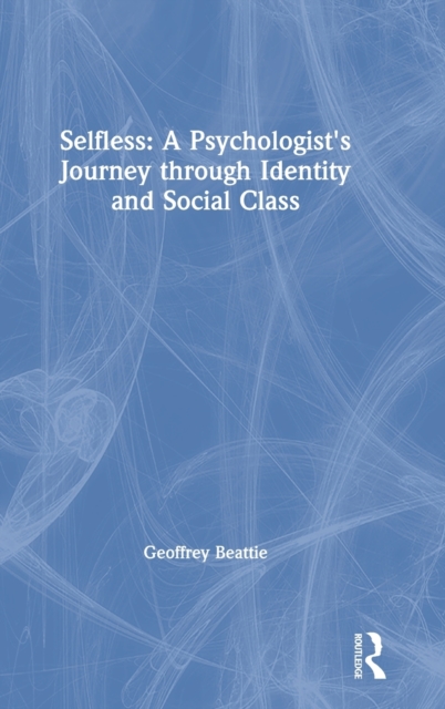 Selfless: A Psychologist's Journey through Identity and Social Class, Hardback Book