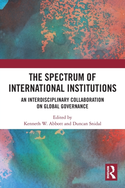 The Spectrum of International Institutions : An Interdisciplinary Collaboration on Global Governance, Paperback / softback Book