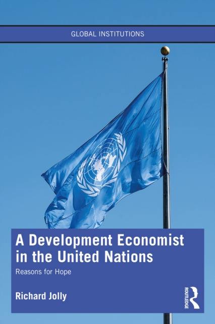 A Development Economist in the United Nations : Reasons for Hope, Paperback / softback Book