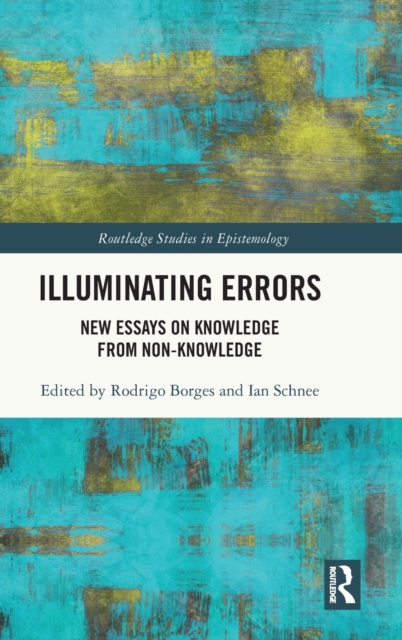 Illuminating Errors : New Essays on Knowledge from Non-Knowledge, Hardback Book