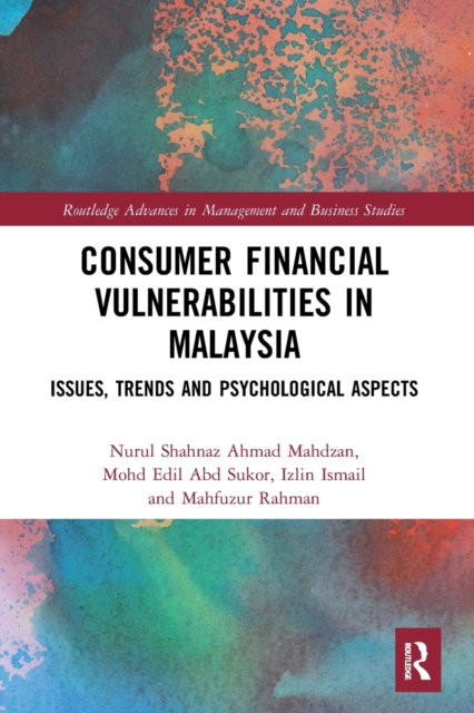 Consumer Financial Vulnerabilities in Malaysia : Issues, Trends and Psychological Aspects, Paperback / softback Book