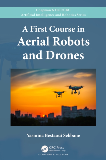 A First Course in Aerial Robots and Drones, Hardback Book