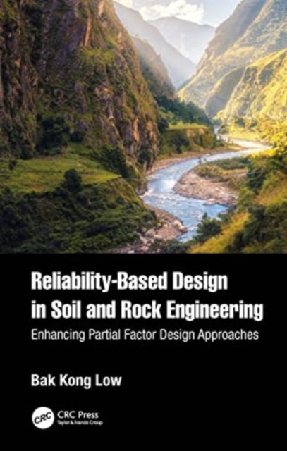 Reliability-Based Design in Soil and Rock Engineering : Enhancing Partial Factor Design Approaches, Paperback / softback Book