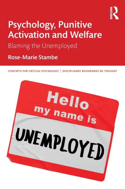 Psychology, Punitive Activation and Welfare : Blaming the Unemployed, Paperback / softback Book