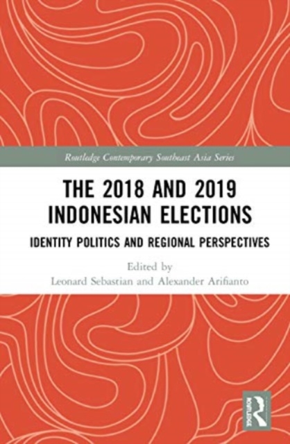 The 2018 and 2019 Indonesian Elections : Identity Politics and Regional Perspectives, Paperback / softback Book