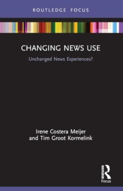 Changing News Use : Unchanged News Experiences?, Paperback / softback Book