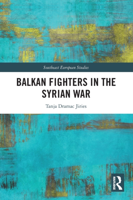Balkan Fighters in the Syrian War, Paperback / softback Book