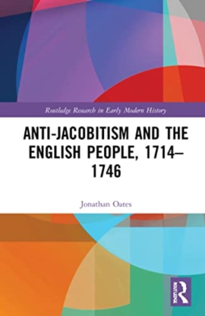 Anti-Jacobitism and the English People, 1714–1746, Paperback / softback Book
