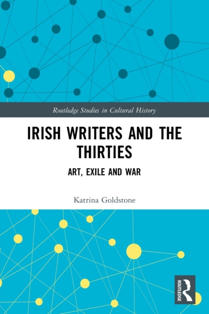Irish Writers and the Thirties : Art, Exile and War, Paperback / softback Book