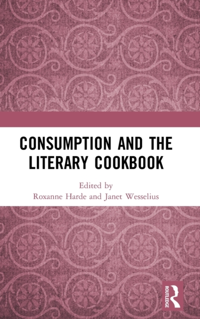 Consumption and the Literary Cookbook, Hardback Book