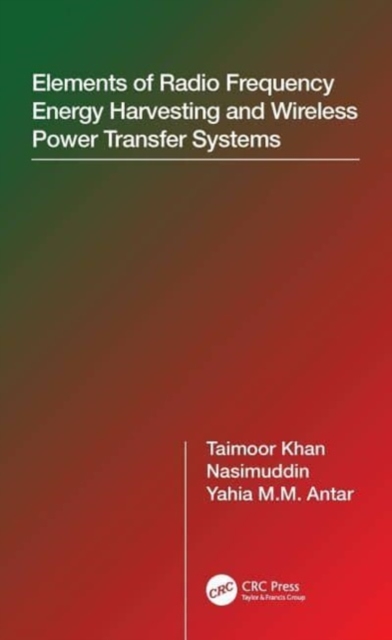 Elements of Radio Frequency Energy Harvesting and Wireless Power Transfer Systems, Paperback / softback Book