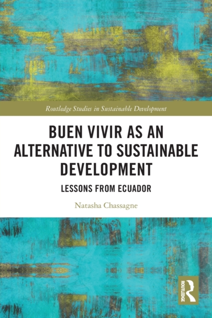 Buen Vivir as an Alternative to Sustainable Development : Lessons from Ecuador, Paperback / softback Book