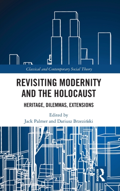 Revisiting Modernity and the Holocaust : Heritage, Dilemmas, Extensions, Hardback Book