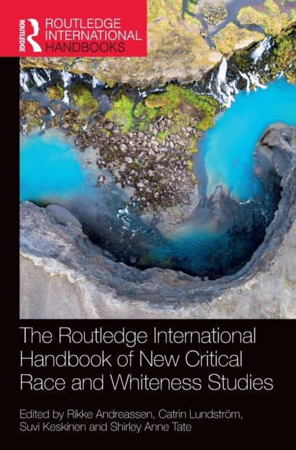 The Routledge International Handbook of New Critical Race and Whiteness Studies, Hardback Book