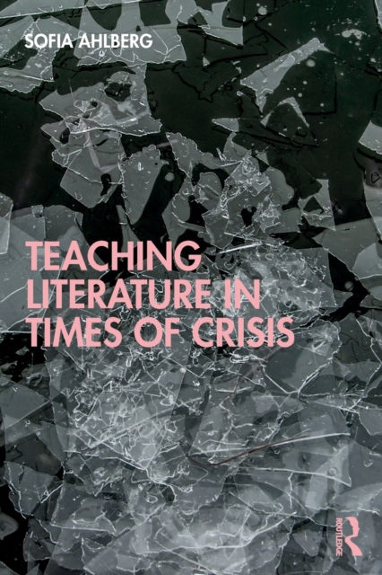 Teaching Literature in Times of Crisis, Paperback / softback Book