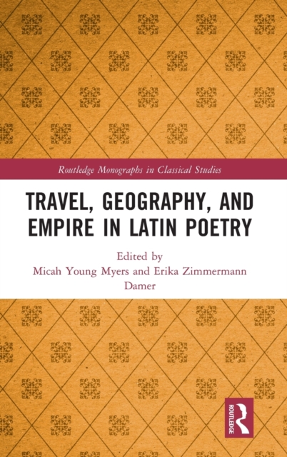 Travel, Geography, and Empire in Latin Poetry, Hardback Book