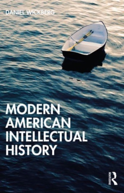 A History of American Thought 1860-2000 : Thinking the Modern, Hardback Book
