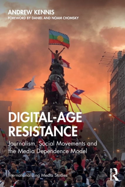 Digital-Age Resistance : Journalism, Social Movements and the Media Dependence Model, Paperback / softback Book