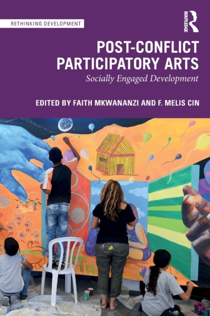 Post-Conflict Participatory Arts : Socially Engaged Development, Paperback / softback Book