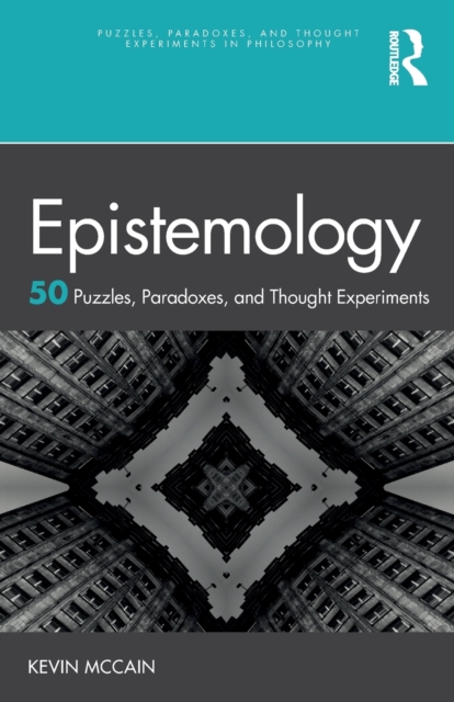 Epistemology: 50 Puzzles, Paradoxes, and Thought Experiments, Paperback / softback Book