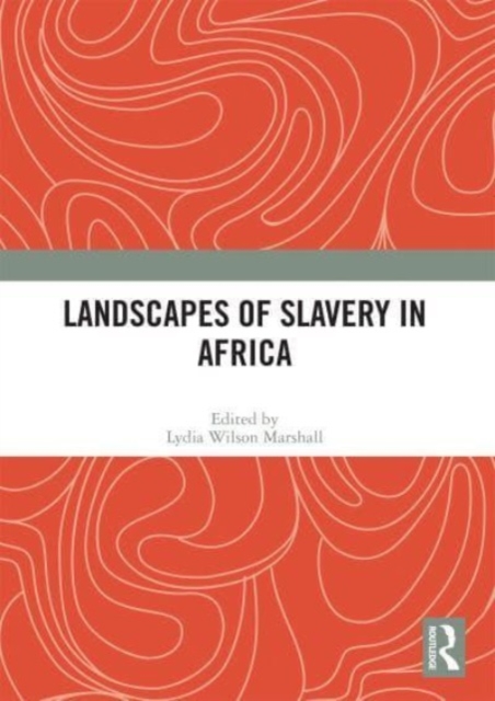 Landscapes of Slavery in Africa, Paperback / softback Book