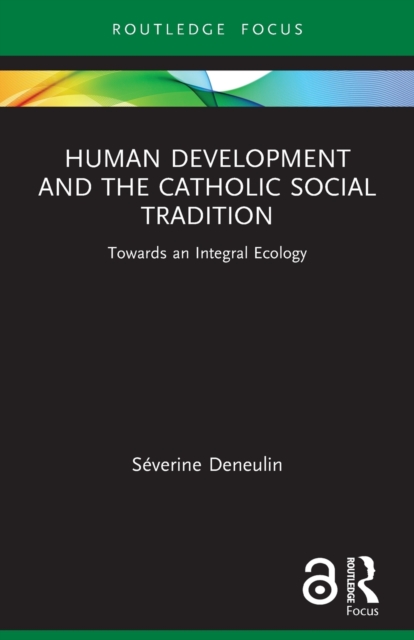 Human Development and the Catholic Social Tradition : Towards an Integral Ecology, Paperback / softback Book