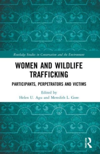 Women and Wildlife Trafficking : Participants, Perpetrators and Victims, Paperback / softback Book