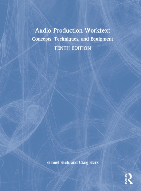 Audio Production Worktext : Concepts, Techniques, and Equipment, Hardback Book