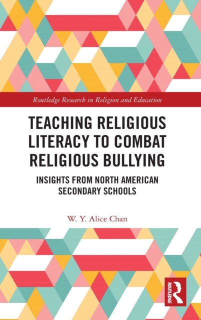 Teaching Religious Literacy to Combat Religious Bullying : Insights from North American Secondary Schools, Hardback Book