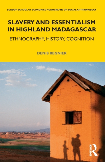 Slavery and Essentialism in Highland Madagascar : Ethnography, History, Cognition, Paperback / softback Book