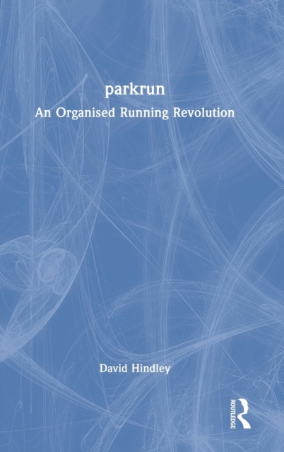 parkrun : An Organised Running Revolution, Hardback Book