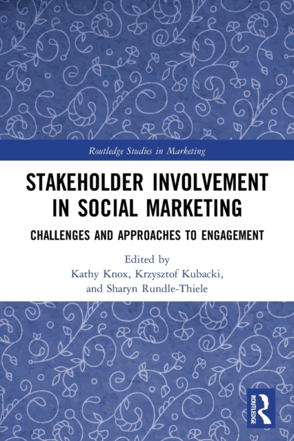Stakeholder Involvement in Social Marketing : Challenges and Approaches to Engagement, Paperback / softback Book