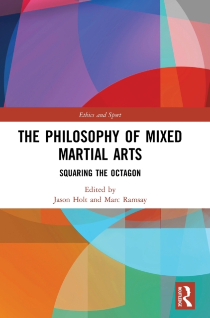 The Philosophy of Mixed Martial Arts : Squaring the Octagon, Hardback Book