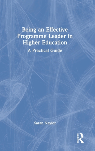Being an Effective Programme Leader in Higher Education : A Practical Guide, Hardback Book