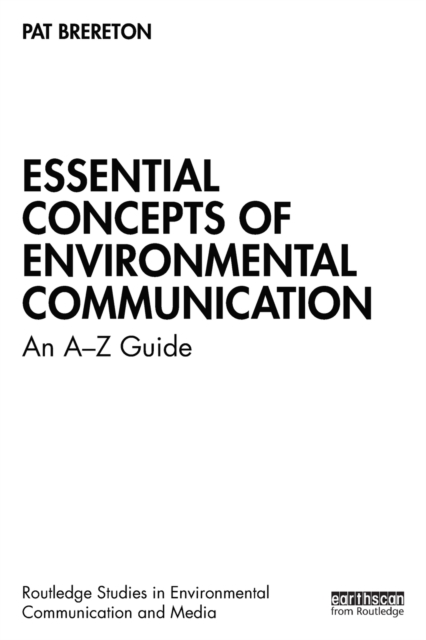 Essential Concepts of Environmental Communication : An A–Z Guide, Paperback / softback Book